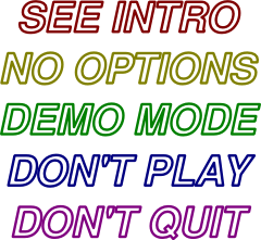 Neon-colored letter outlines spelling the words: see intro / no options / demo mode / don't play / don't quit.